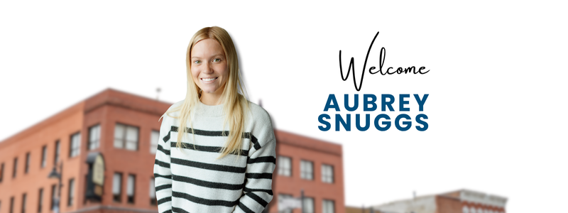 Welcome to the Team, Aubrey Snuggs!