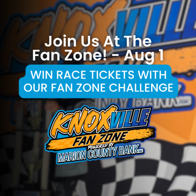 Fan Zone Challenge at Knoxville Raceway - August 1